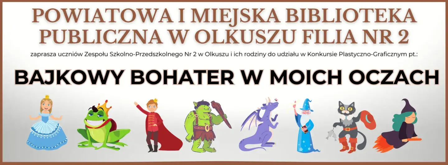 KONKURS PLASTYCZNO-GRAFICZNY ,,BAJKOWY BOHATER W MOICH OCZACH