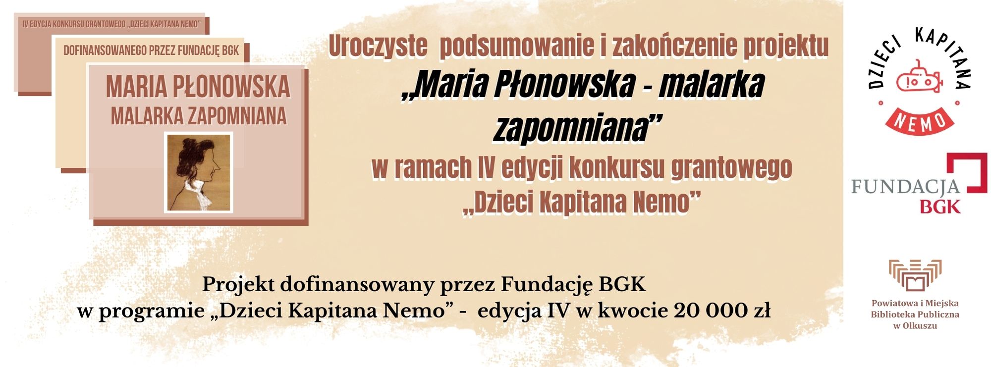 PROJEKT PT.: „MARIA PŁONOWSKA – MALARKA ZAPOMNIANA” W RAMACH IV EDYCJI KONKURSU GRANTOWEGO „DZIECI KAPITANA NEMO”