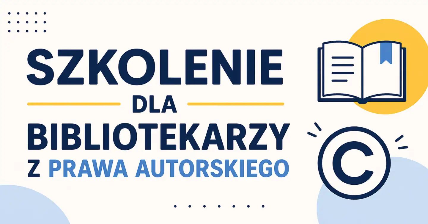 SZKOLENIE DLA BIBLIOTEKARZY Z PRAWA AUTORSKIEGO
