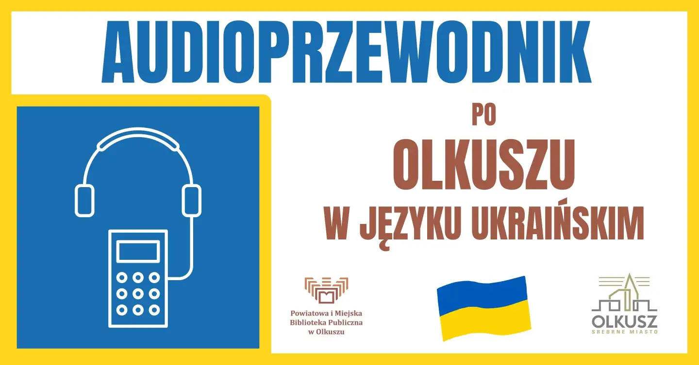 AUDIOPRZEWODNIK PO OLKUSZU W JĘZYKU UKRAIŃSKIM/АУДІОГІД ПО ОЛЬКУШУ УКРАЇНСЬКОЮ МОВОЮ