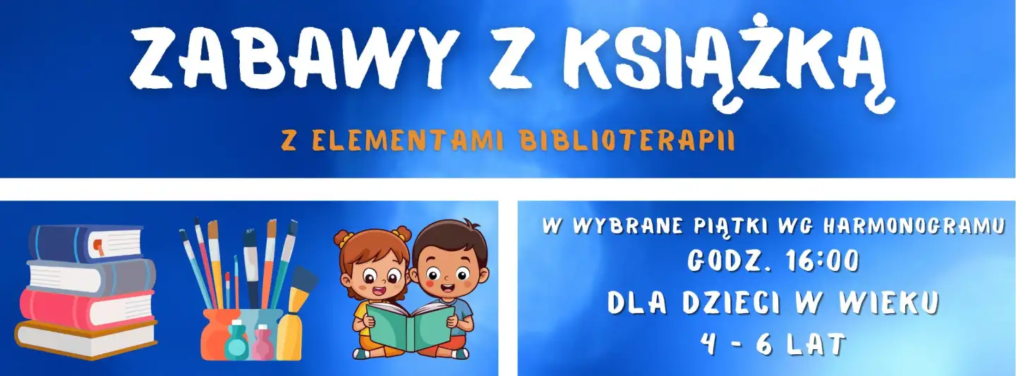Baner z tekstem po środku: „W JĘZYKU POLSKIM. Zabawy z książką z elementami Biblioterapii w każdy piątek, godzina 16:00 dla dzieci w wieku 4-6 lat.